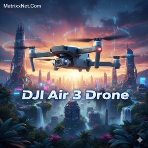 DJI Air 3 Drone Best Info 